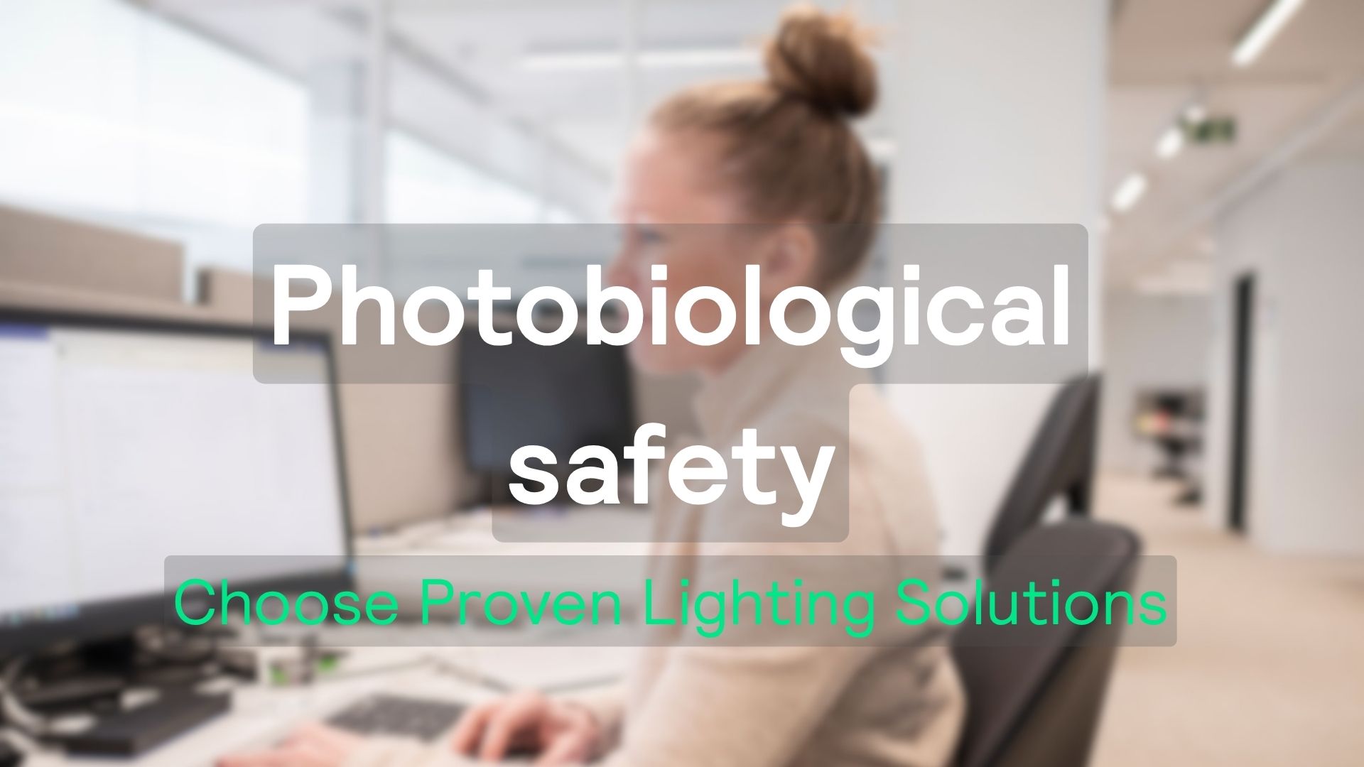 Photobiological Safety – A Critical Aspect of Lighting Quality
